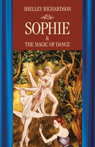 SOPHIE & The Magic of Dance - by Shelley Richardson